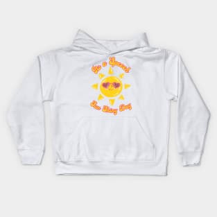 Its A Speech Sun Shiny Day Kids Hoodie